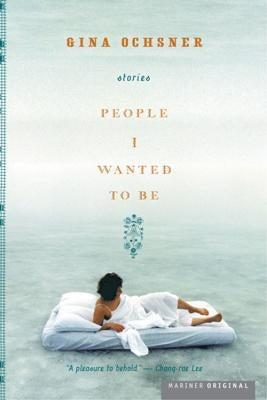 People I Wanted to Be by Ochsner, Gina