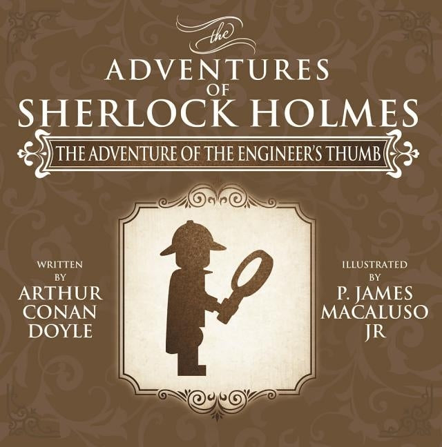 The Adventure of the Engineer's Thumb - The Adventures of Sherlock Holmes Re-Imagined by Macaluso, James