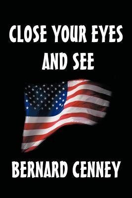 Close Your Eyes and See by Cenney, Bernard R.