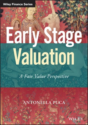 Early Stage Valuation: A Fair Value Perspective by Puca, Antonella