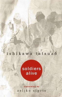 Soldiers Alive by Tatsuzo, Ishikawa