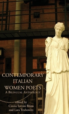Contemporary Italian Women Poets: A Bilingual Anthology by Blum, Cinzia Sartini