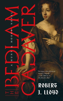 The Bedlam Cadaver by Lloyd, Robert J.