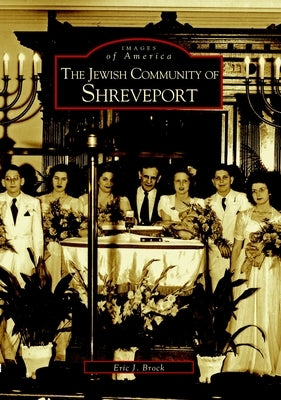 The Jewish Community of Shreveport by Brook, Eric J.