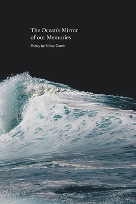 The Ocean's Mirror of our Memories: The Ocean's Mirror of our Memories by Zamir, Sohar