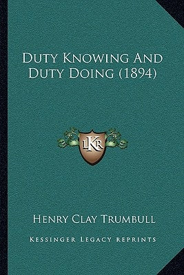 Duty Knowing And Duty Doing (1894) by Trumbull, Henry Clay