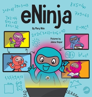 eNinja: A Children's Book About Virtual Learning Practices for Online Student Success by Nhin, Mary