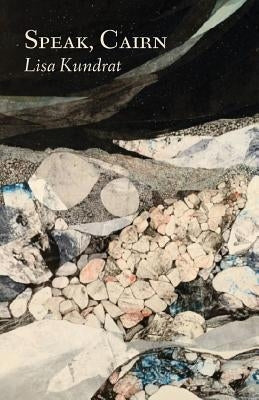 Speak, Cairn by Kundrat, Lisa