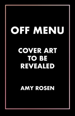 Off Menu by Rosen, Amy