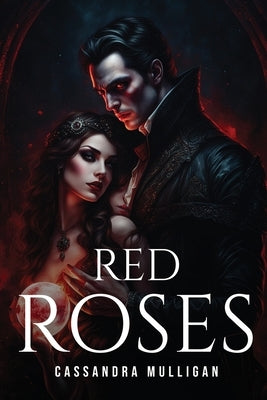 Red Roses by Mulligan, Cassandra