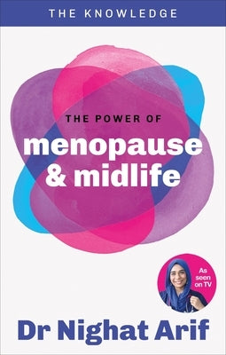 The Power of Menopause & Midlife: The Pocket Guide to Female Health from One of Tv's Best Loved Doctors by Arif, Nighat