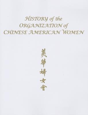 History of the Organization of Chinese American Women by Tsui, Pauline W.