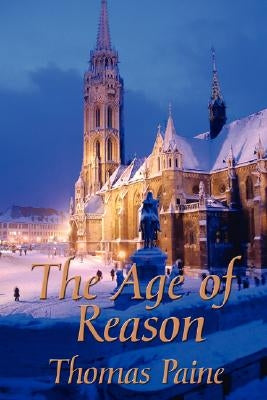 The Age of Reason by Paine, Thomas