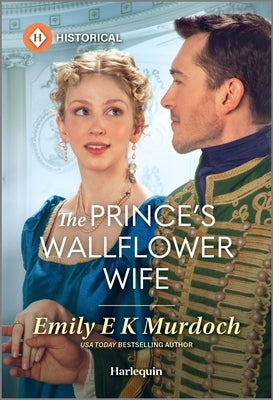 The Prince's Wallflower Wife by Murdoch, Emily E. K.