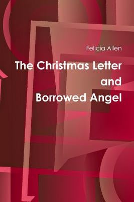 The Christmas Letter and Borrowed Angel by Allen, Felicia