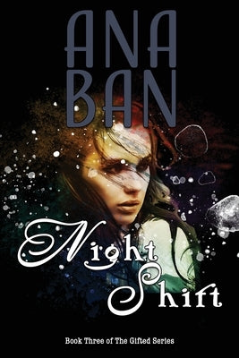 Night Shift: Book Three of The Gifted Series by Ban, Ana