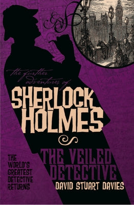The Further Adventures of Sherlock Holmes: The Veiled Detective by Davies, David Stuart