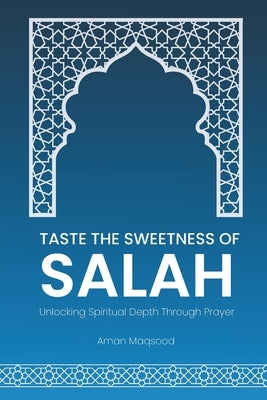 Taste the Sweetness of Salah: Unlock the Power of Prayer for Inner Peace Islamic Guide to Deepen Your Salah Experience by Sunnah, Pearls Of