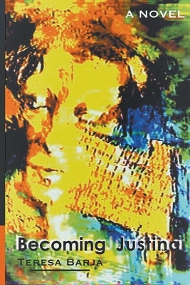 Becoming Justina by Barja, Teresa