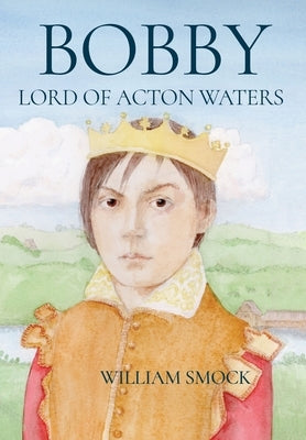 Bobby, Lord of Acton Waters by Smock, William