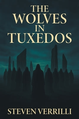 The Wolves In Tuxedos by Verrilli, Steven