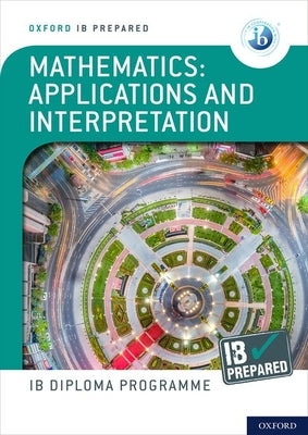 Ib Prepared Mathematics Applications and Interpretations: With Website Link by
