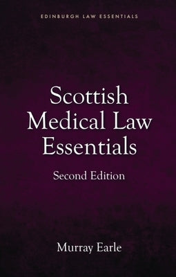 Scottish Medical Law Essentials, 2nd Edition by Earle, Murray