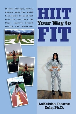 Hiit Your Way to Fit by Cole, LaKeisha Jeanne