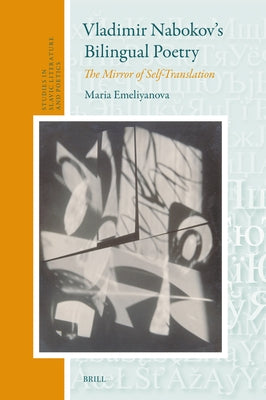 Vladimir Nabokov's Bilingual Poetry: The Mirror of Self-Translation by Emeliyanova, Maria