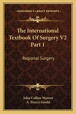 The International Textbook of Surgery V2 Part 1: Regional Surgery by Warren, John Collins