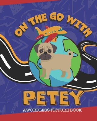 On The Go With Petey: A Wordless Picture Book by Speech Therapy Essentials