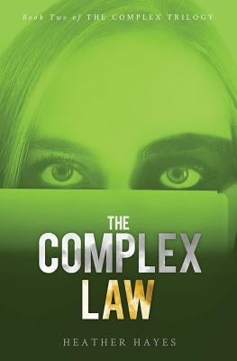 The Complex Law: Young Adult Dystopian Page-Turner by Hayes, Heather