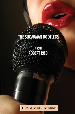 The Sugarman Bootlegs (Hommages à Alfred) by Rodi, Robert