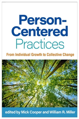 Person-Centered Practices: From Individual Growth to Collective Change by Cooper, Mick