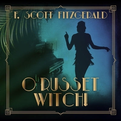 O Russet Witch! by Fitzgerald, F. Scott