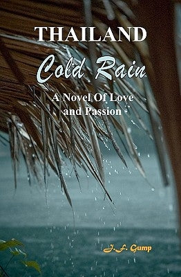 Thailand - Cold Rain: A Novel Of Love And Passion by Gump, J. F.