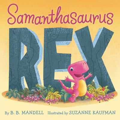 Samanthasaurus Rex by Mandell, B. B.