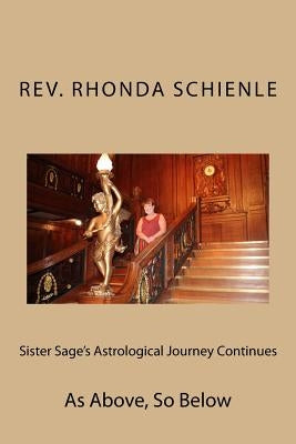 Sister Sage's Astrological Journey Continues: As Above, So Below by Schienle, Rhonda L.