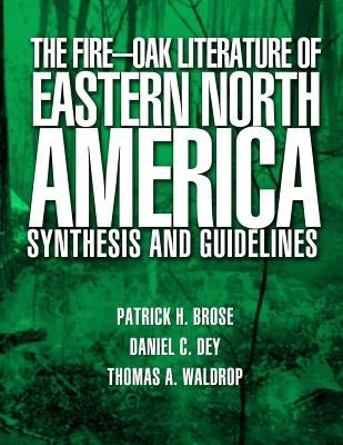 The Fire-Oak Literature of Eastern North America: Synthesis and Guidelines by United States Department of Agriculture