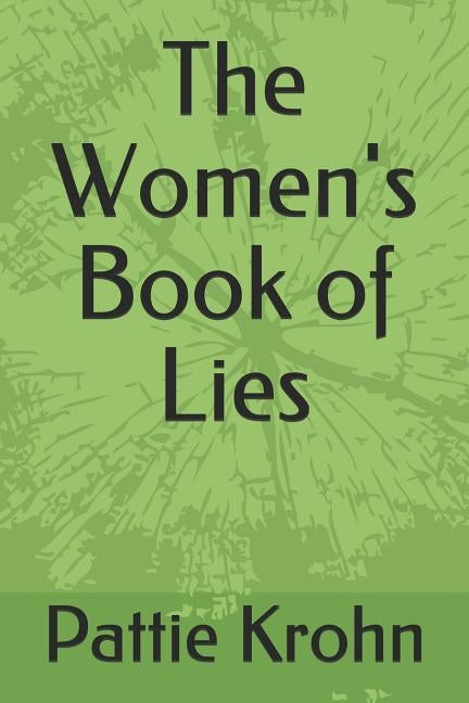 The Women's Book of Lies by Krohn, Pattie Leo