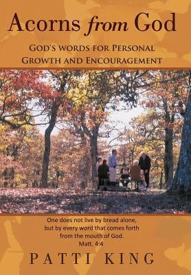 Acorns from God: God's words for Personal Growth and Encouragement by King, Patti