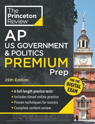 Princeton Review AP U.S. Government & Politics Premium Prep, 25th Edition: 6 Practice Tests + Digital Practice Online + Content Review by The Princeton Review