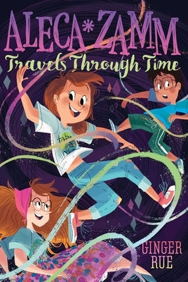 Aleca Zamm Travels Through Time by Rue, Ginger