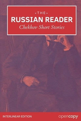 The Russian Reader: Chekhov Selected Short Stories: An Interlinear Russian-English Reader, Learn Russian Naturally, Read Without a Dictionary, and Bui by Tal, M.