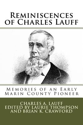 Reminiscences of Charles Lauff: Memories of an Early Marin County Pioneer by Thompson, Laurie