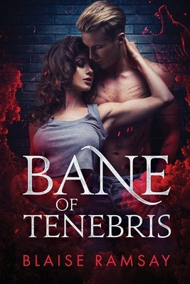 Bane of Tenebris by Ramsay, Blaise