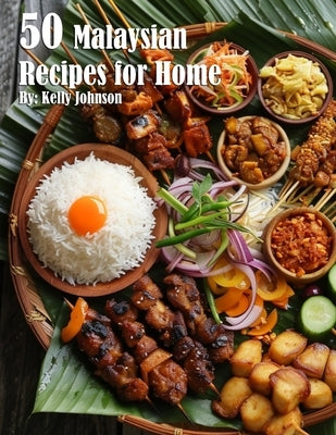 50 Malaysian Recipes for Home by Johnson, Kelly