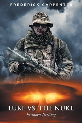 Luke Vs. the Nuke: Forsaken Territory by Carpenter, Frederick