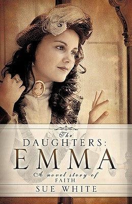 The Daughters: Emma by White, Sue