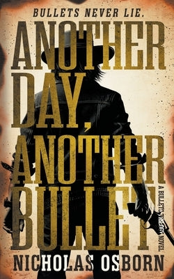 Another Day, Another Bullet: A Contemporary Western Adventure Series by Osborn, Nicholas